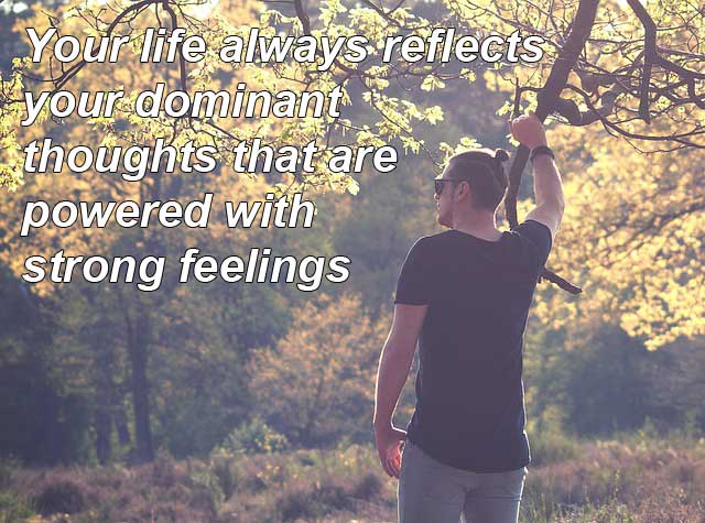 Life reflects your thoughts and feelings